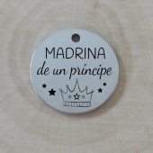 Medalla acero inoxidable. Madrina de un prncipe. Tamao de 16 a 30mm.