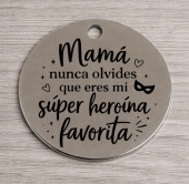 Colgante acero inoxidable 30mm. Agujero 2 - 2,5mm. Mam� nunca olvides que eres mi s�per hero�na