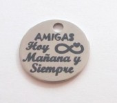 Colgante inoxidable 20mm. Agujero 1,5mm. Amigas hoy siempre y maana